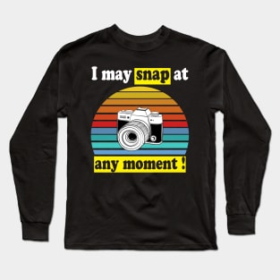 I may snap at any moment Long Sleeve T-Shirt